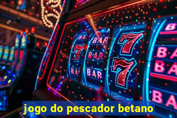 jogo do pescador betano